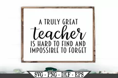 A Truly Great Teacher Is Hard To Find And Impossible SVG Product Image 1
