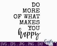 Do More Of What Makes You Happy Inspirational Sign Svg Product Image 2
