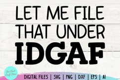 Let Me File That Under IDGAF Svg, Funny SVG PNG DXF EPS File Product Image 2