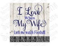 I Love When My Wife Lets Me Watch Football Product Image 1