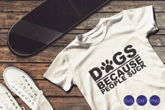 Dogs Because People Suck SVG, DXF, PNG Cut Files Product Image 1