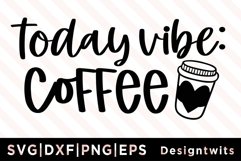 Today Vibe Coffee SVG Product Image 1