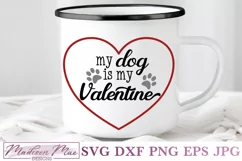 My Dog Is My Valentine, Valentine's Day Dog Quote SVG Product Image 1