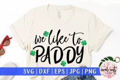 We like to paddy - St. Patrick's Day SVG EPS DXF PNG Product Image 1