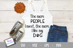 Dog SVG - The more people I meet, the more I like my dog Product Image 1