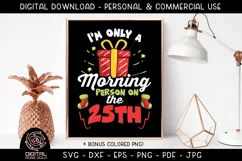 Im Only a Morning Person on the 25th - Christmas Morning SVG Product Image 1
