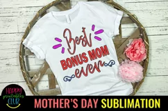 Best Bonus Mom Ever Sublimation I Mothers Day Sublimation Product Image 1