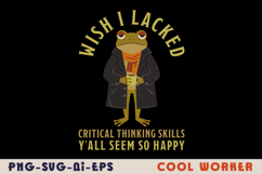 Wish I Lacked Critical Thinking Skills Y'all Seem So Happy Product Image 1