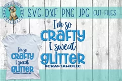 I'm so crafty I sweat glitter - craftaholic, SVG Cut File Product Image 1