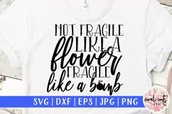 Not fragile like a flower fragile like a bomb SVG Product Image 1