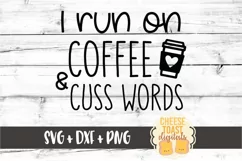 I Run On Coffee and Cuss Words - Funny SVG PNG DXF Cut Files Product Image 2