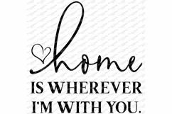 Home Is Wherever I'm With You - Sign SVG Cutting File - PNG Product Image 2