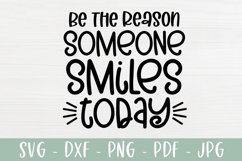 Be The Reason Someone Smiles Today - Positive Saying SVG Product Image 2