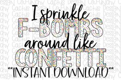 I Sprinkle F-Bombs like Confetti Sublimation Download Product Image 1