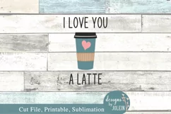 I love you a latte SVG, Sublimation, Printable Product Image 3