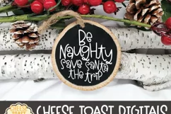 Christmas Ornament SVG | Be Naughty Save Santa the Trip Product Image 2