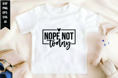 Nope Not Today. Svg, Sarcastic Svg Product Image 1