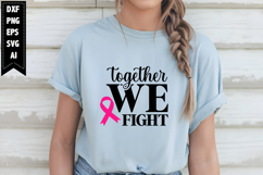 Together We Fight Svg, Breast Cancer Svg Designs Product Image 1