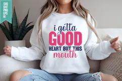 I Gotta Good Heart but This Mouth Svg, Funny Sarcastic Svg Product Image 2