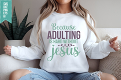Because Adulting is Hard Without Jesus Svg, Sarcastic Svg Product Image 2