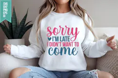 Sorry I'm Late I Didn't Want to Come Svg, Sarcastic Svg Product Image 2