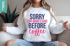 Sorry for What I Said Before Coffee Svg, Funny Sarcastic Svg Product Image 2