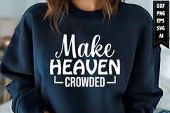 Make Heaven Crowded Svg, Christian Svg Designs Product Image 1