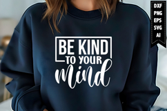 Be kind to your mind Svg, Motivation Svg Designs Product Image 1