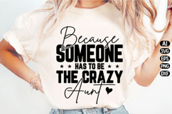 Because Someone Has To Be The Crazy Svg Design Product Image 1