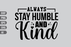 Always Stay Humble and Kind Svg, Inspiration Svg Designs Product Image 1