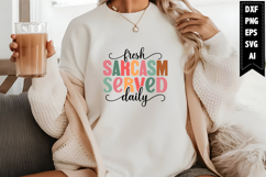 Fresh Sarcasm Served Daily Svg, Sarcastic Svg Designs Product Image 1