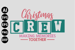 Christmas Crew making memories together Svg, Merry Christmas Product Image 1