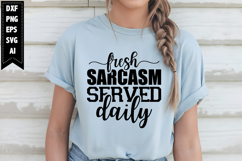 Fresh Sarcasm Served Daily Svg, Sarcastic Svg Designs Product Image 1
