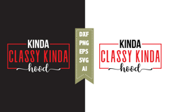 Kinda Classy Kinda Hood Svg, Funny Sarcastic Svg Product Image 1