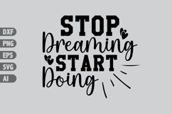 Stop Dreaming Start Doing Svg, Inspiration Svg Designs Product Image 1