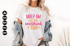 Hold on let me overthink this Svg, Sarcastic Svg Product Image 1