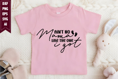Ain't No Mama Like the One I Got Svg, Baby Svg Designs Product Image 1