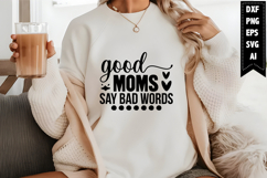 Good Moms Say Bad Words Svg, Funny Sarcastic Svg Product Image 1