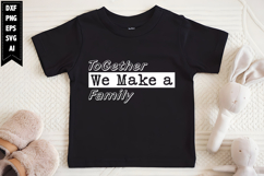 Together We Make a Family Svg, Sarcastic Svg Designs Product Image 1