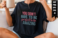 you don&#039;t have to be perfect to be amazing Svg Product Image 1