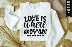 Love is where dogs are Svg, Dog Lover Svg Product Image 1