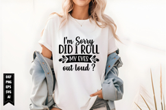 I&#039;M Sorry Did I Roll My Eyes Out Loud Svg, Funny Sarcastic Product Image 1