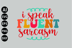 I Speak Fluent Sarcasm Svg, Funny Sarcastic Svg Product Image 1