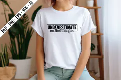 Underestimate Me That'll Be Fun Svg, Sarcastic Svg Designs Product Image 2