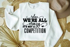 Relax We&#039;re All Crazy It&#039;s Not a Competition Svg Product Image 1