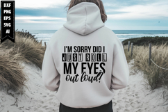 I'm sorry, did I just roll my eyes out loud Svg Product Image 1