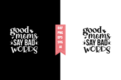 Good Moms Say Bad Words Svg, Sarcastic Svg Designs Product Image 1