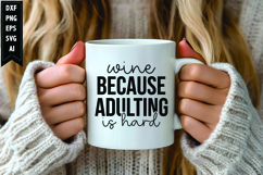 Wine Because Adulting Is Hard Svg, Wine Quotes Svg Designs Product Image 1