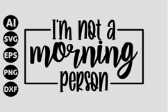I'm not a morning person Svg, Funny Sarcastic Svg Product Image 1