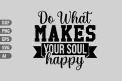 Do What Makes Your Soul Happy Svg, Inspiration Svg Designs Product Image 1